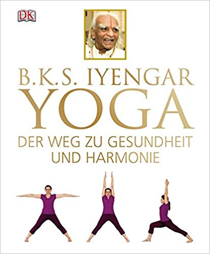 BKS Iyengar Yoga The Path to Holistic Health: The Definitive Step-by-Step Guide - NaturaCurandera.com